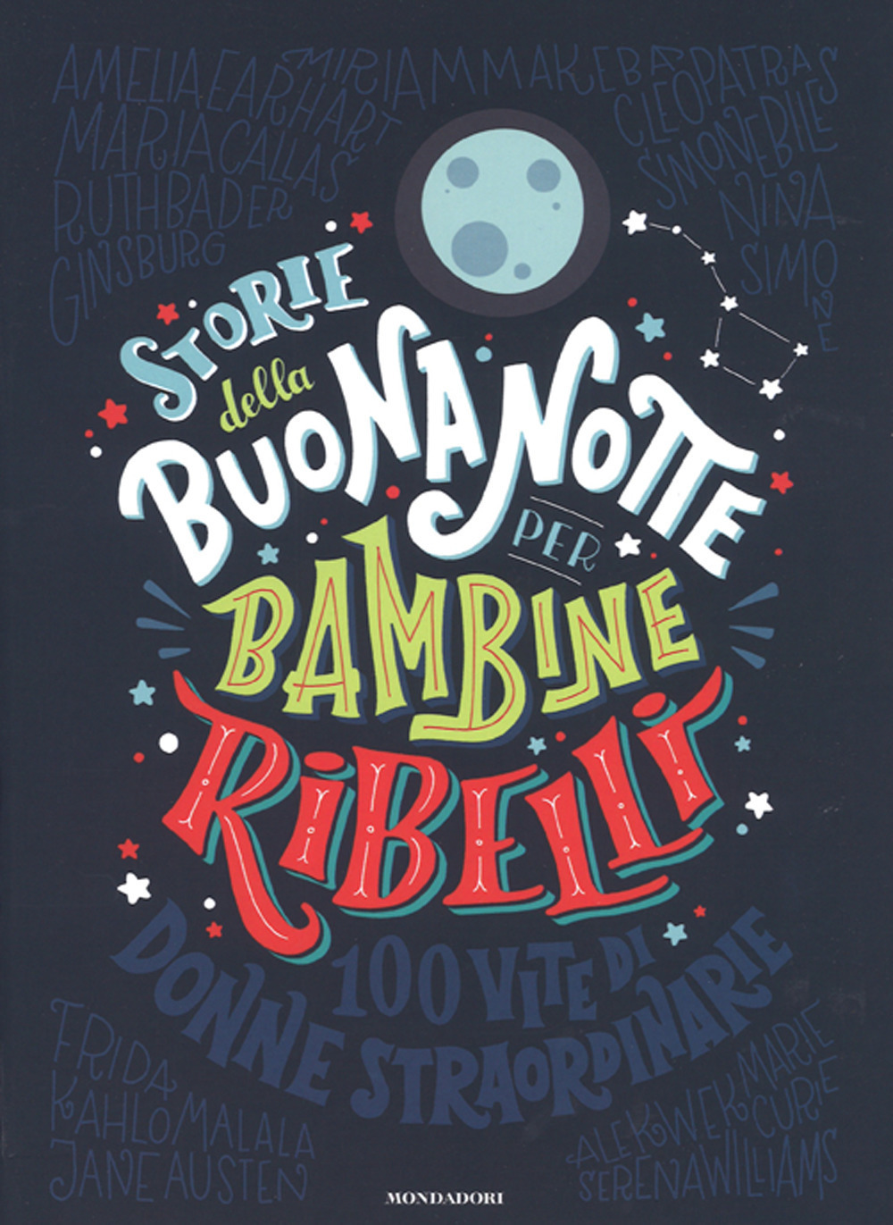Storie della buonanotte per bambine ribelli. 100 vite di donne straordinarie. ediz. a colori