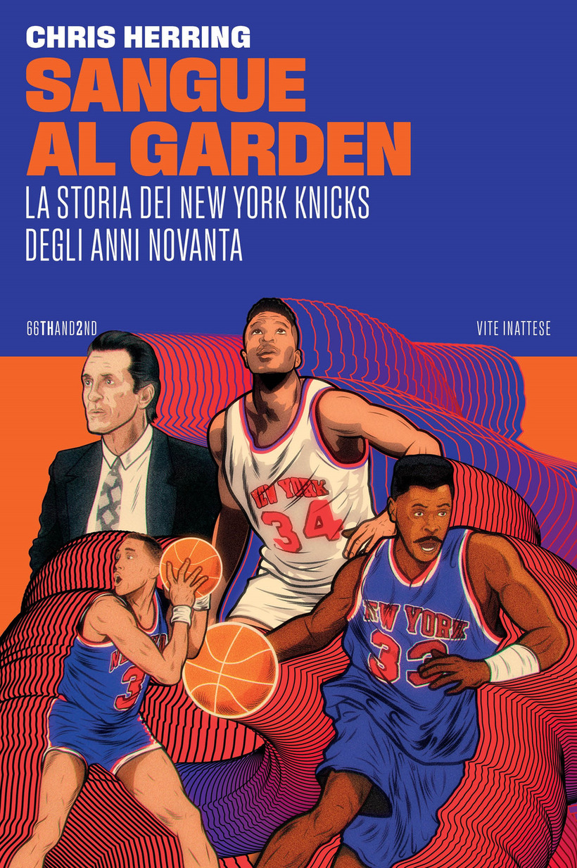 SANGUE AL GARDEN. LA STORIA DEI NEW YORK KNICKS DEGLI ANNI NOVANTA - HERRING