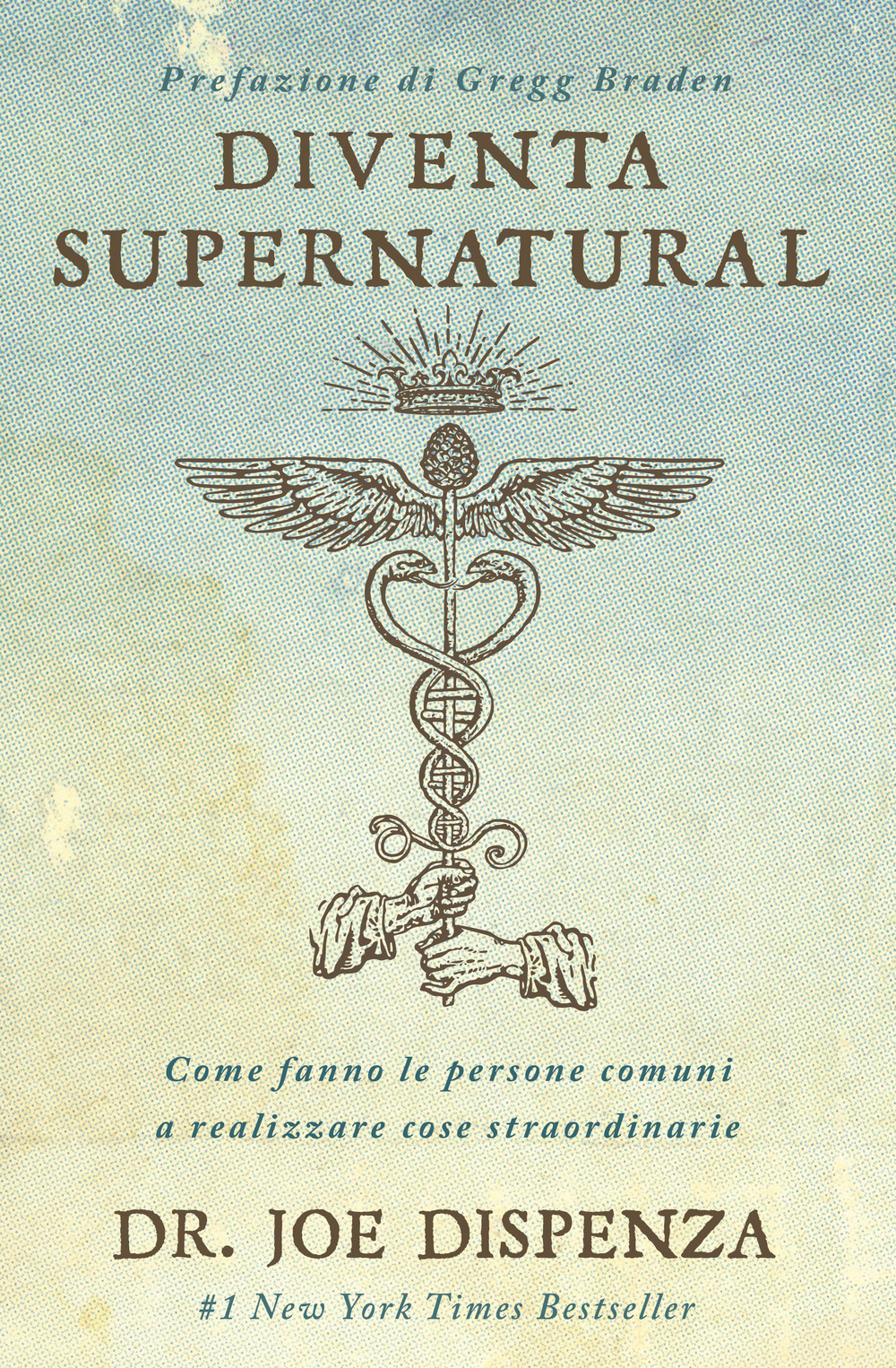 diventa supernatural. come fanno le persone comuni a realizzare cose straordinarie. nuova ediz.