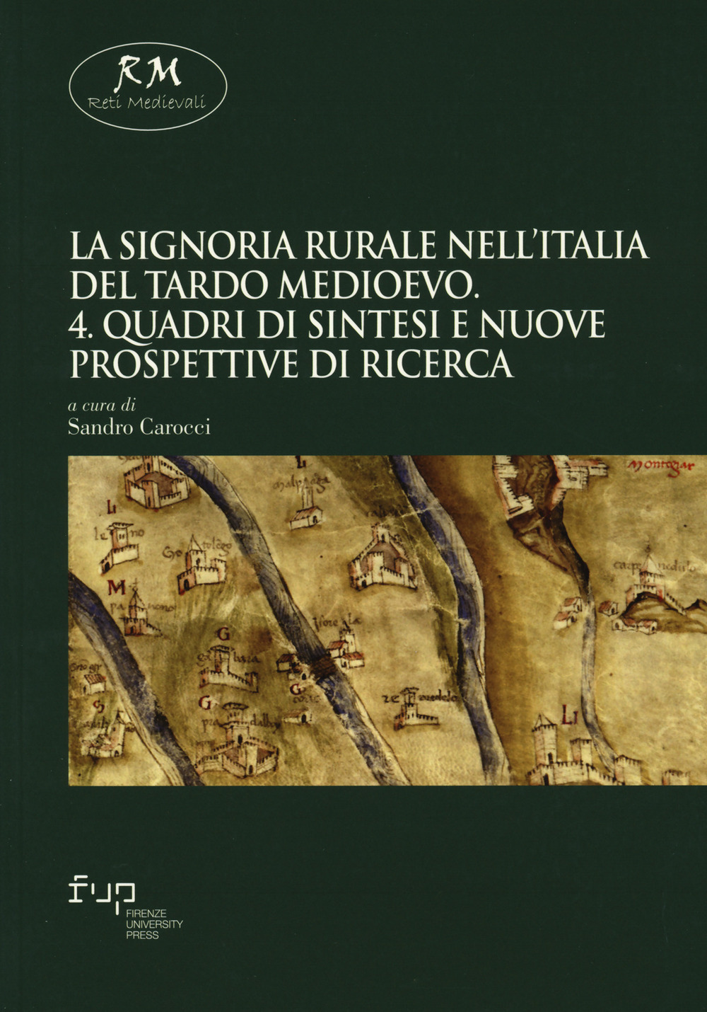 Copertina di signoria rurale nell'italia del tardo medioevo (la). vol. 4: quadri di sintesi e nuove prospettive di ricerca